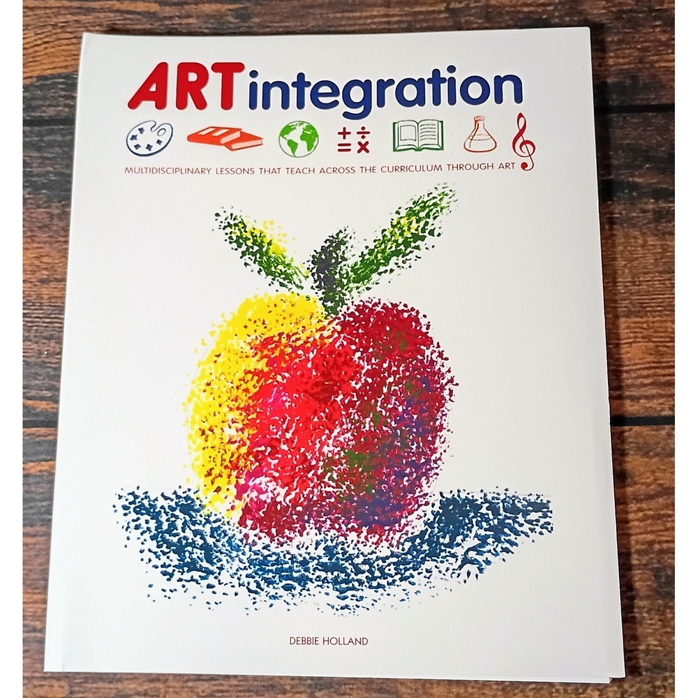 ARTintegration Debbie Holland Multidisciplinary Art Lessons Teacher‎ Book